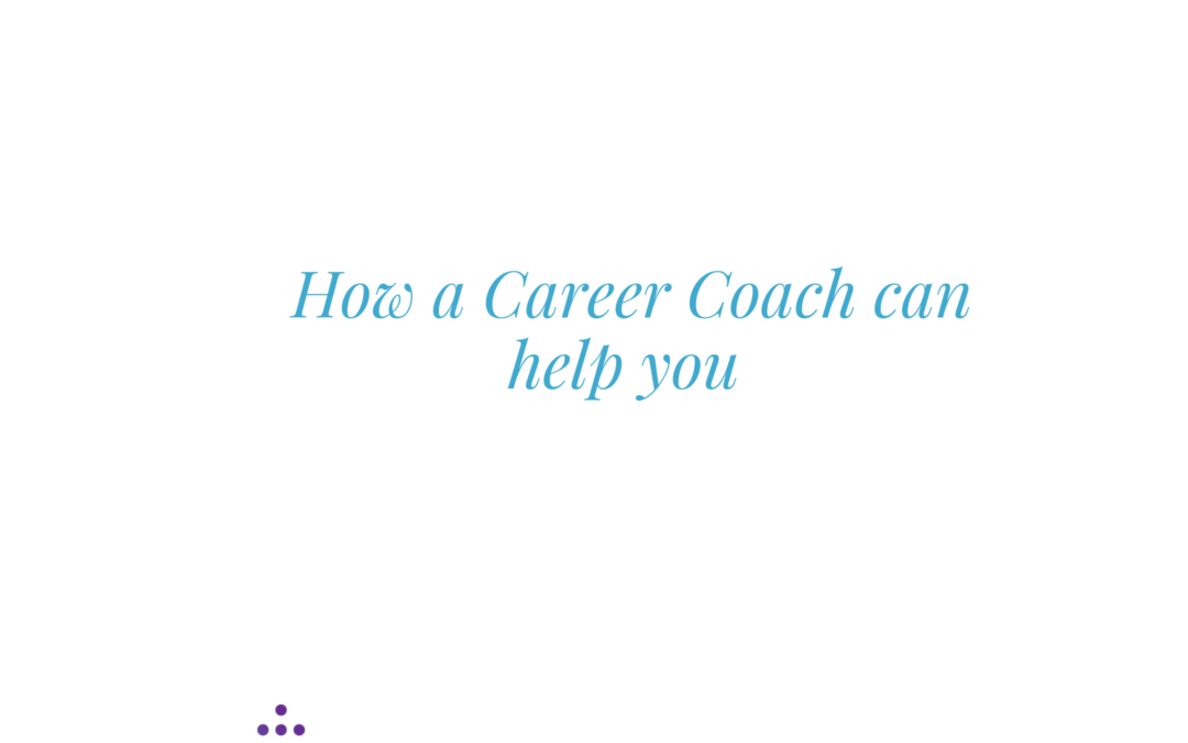 How a Career Coach can help you