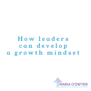 How to develop a growth mindset