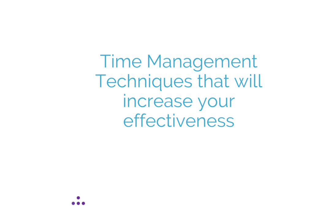 Time Management Techniques that will increase your effectiveness