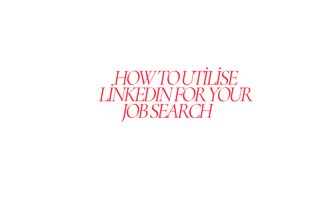 How to utilise LinkedIn for your Job Search